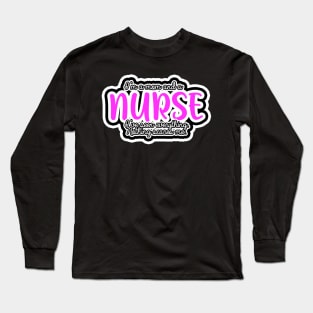 I'm a mom, and a nurse Long Sleeve T-Shirt